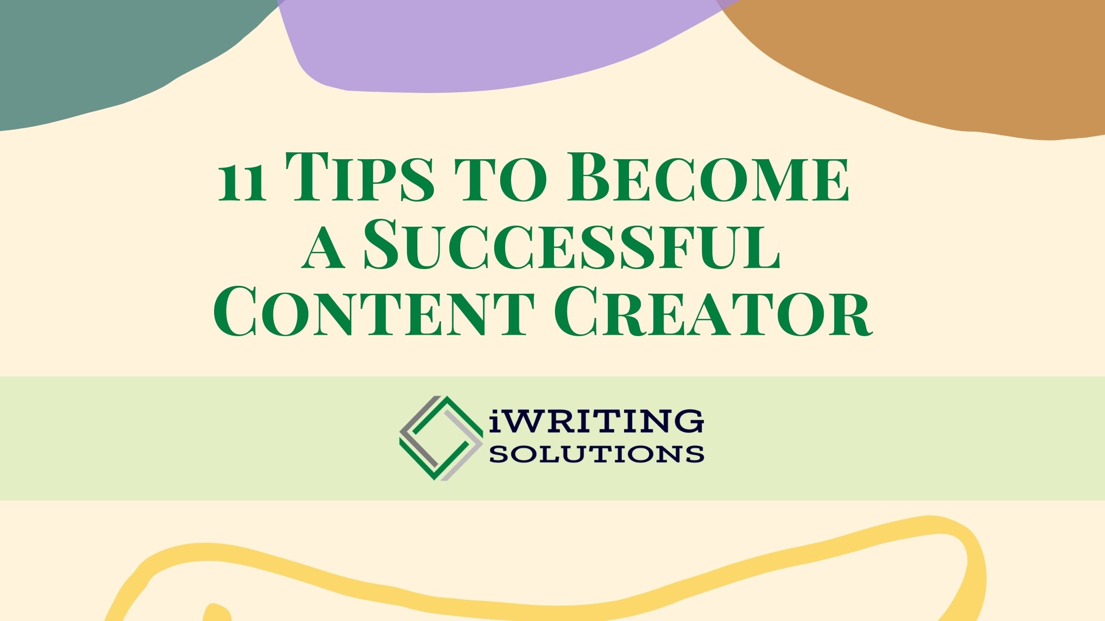 11 Tips To Become A Successful Content Creator - IWriting Solutions