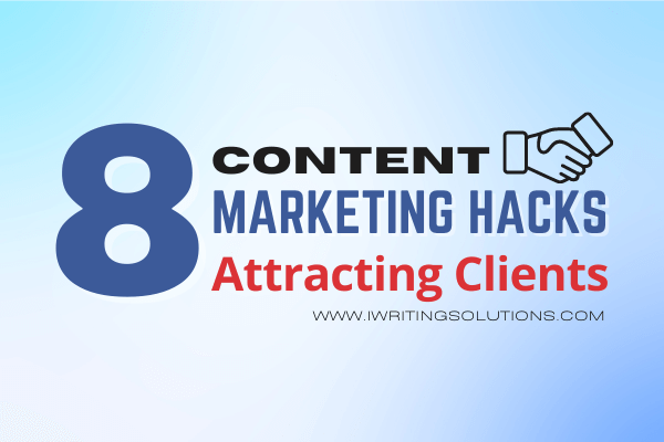 8 Content Marketing Hacks For Attracting Clients