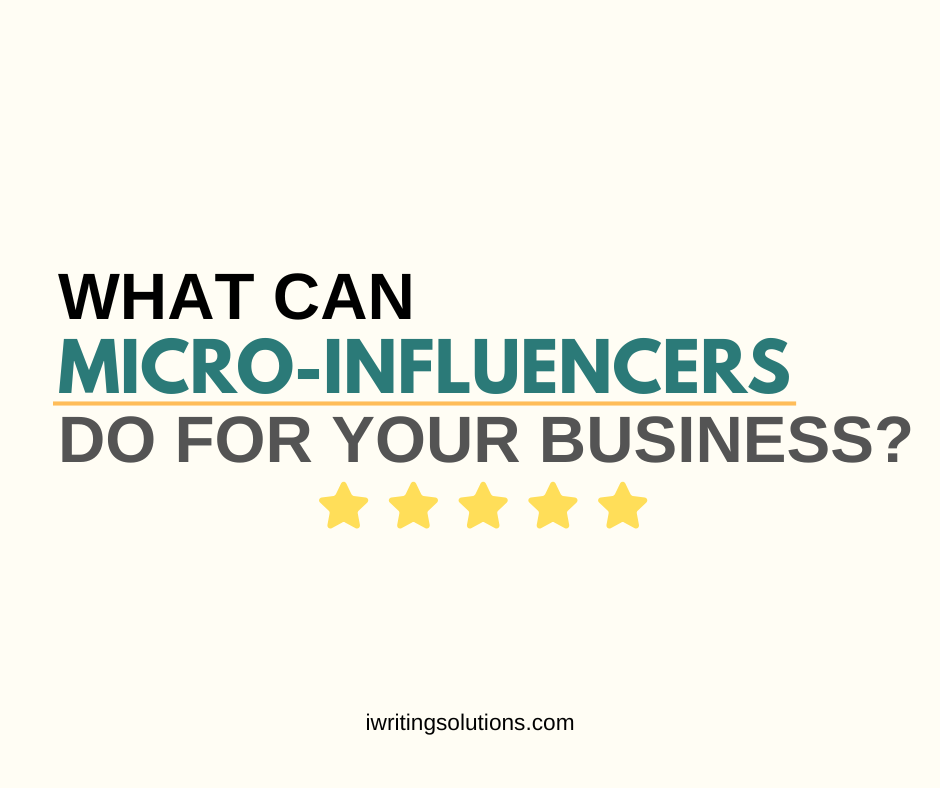 How Micro-Influencers Help Businesses - IWriting Solutions